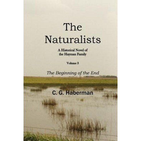 The Naturalists A Historic Novel of the Hayman Family Vol 3 Paperback, Createspace Independent Publishing Platform