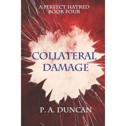 A Perfect Hatred: Collateral Damage Paperback, Independently Published