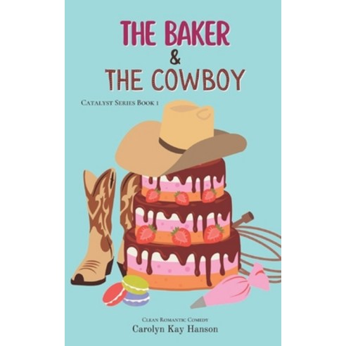 (영문도서) The Baker and the Cowboy: Clean Romantic Comedy Paperback, Independently Published, English, 9798839347090