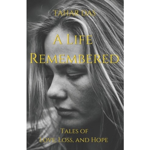 (영문도서) A Life Remembered: Tales of Love Loss and Hope Paperback, Independently Published, English, 9798863513959