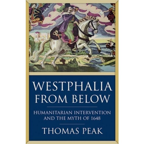 Westphalia from Below: Humanitarian Intervention and the Myth of 1648 Hardcover, Hurst & Co., English, 9781787383920