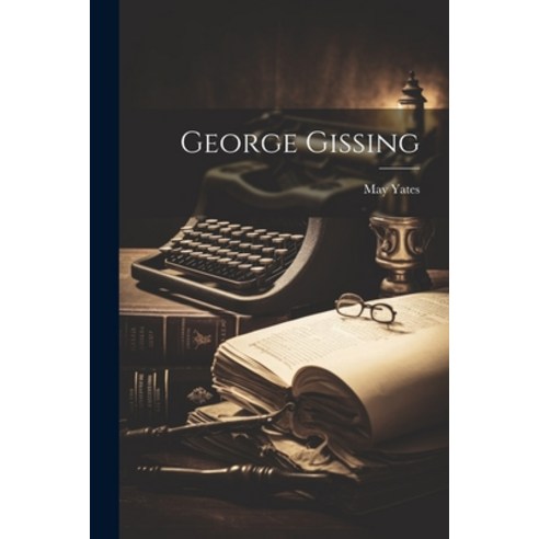 (영문도서) George Gissing Paperback, Legare Street Press, English, 9781022677760