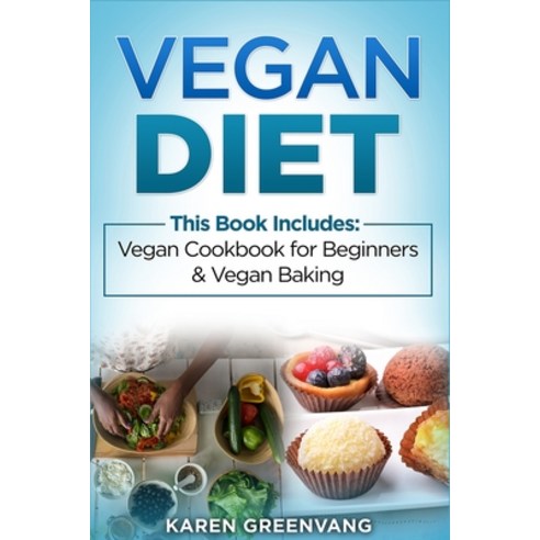 Vegan Diet: Vegan Cookbook for Beginners And Vegan Baking Paperback, Healthy Vegan Recipes
