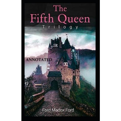 The Fifth Queen (The Fifth Queen Trilogy #1) Annotated Paperback, Independently Published, English, 9798747730656