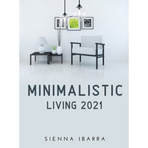 (영문도서) Minimalistic Living 2021 Hardcover, Sienna Ibarra