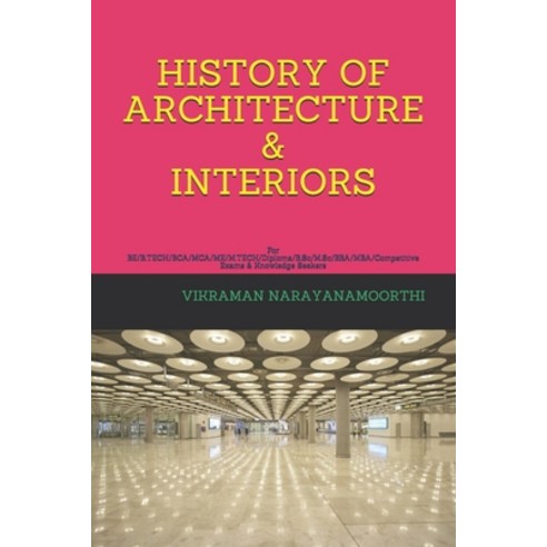 (영문도서) History of Architecture & Interiors: For BE/B.TECH/BCA/MCA/ME/M.TECH/Diploma/B.Sc/M.Sc/BBA/MB... Paperback, Independently Published, English, 9798523799211