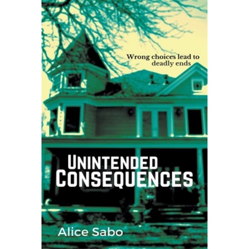 Unintended Consequences Paperback, Alice Sabo, English, 9781393299103