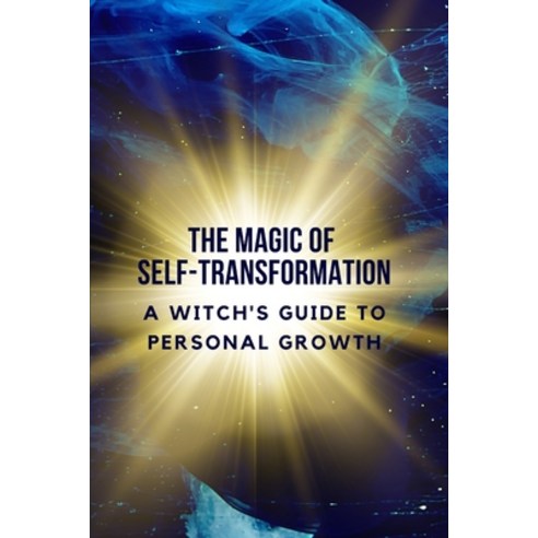 (영문도서) The Magic of Self-Transformation: A Witch''s Guide to Personal Growth Paperback, Independently Published, English, 9798856763576