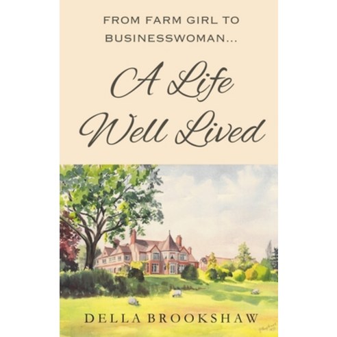 (영문도서) A Life Well Lived Paperback, Bramblewood Publishing, English, 9780995499638