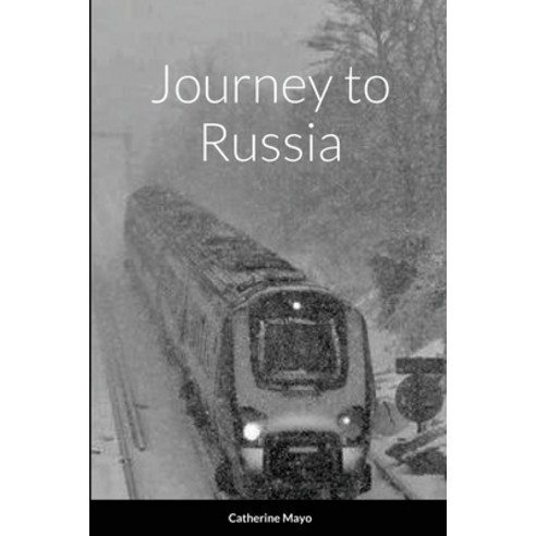 (영문도서) Journey to Russia Paperback, Lulu.com, English, 9781365233487