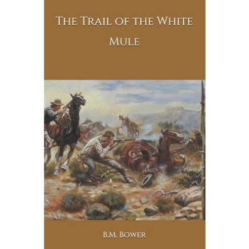 The Trail of the White Mule Paperback, Independently Published, English, 9798694564946