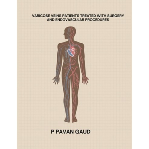 (영문도서) Varicose Veins Patients Treated with Surgery and Endovascular Procedures Paperback, Classichouse, English, 9798224649181