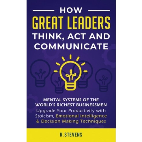 (영문도서) How Great Leaders Think Act and Communicate: Mental Systems Models and Habits of the World´... Hardcover, Sophie Dalziel, English, 9781951999421