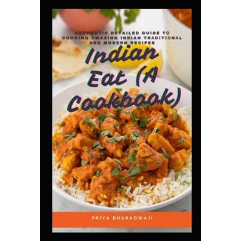 (영문도서) Indian Eat (A Cookbook): Authentic Detailed Guide t&#1086; Cooking Amazing Indian Tr&#1072;d&... Paperback, Independently Published, English, 9798516664410