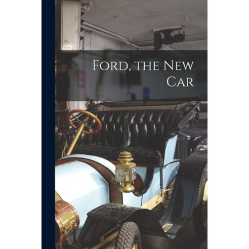 (영문도서) Ford the New Car Paperback, Hassell Street Press, English, 9781013649318