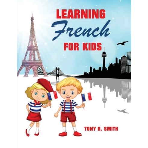 Learning French for Kids: Early Language Learning System Paperback, Smith Show Media Group