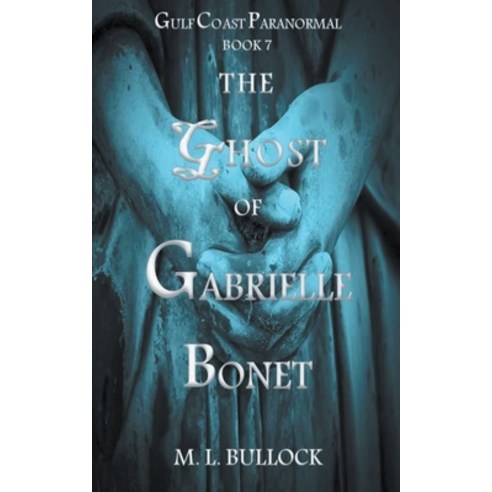 (영문도서) The Ghost of Gabrielle Bonet Paperback, M.L. Bullock, English, 9798201541842