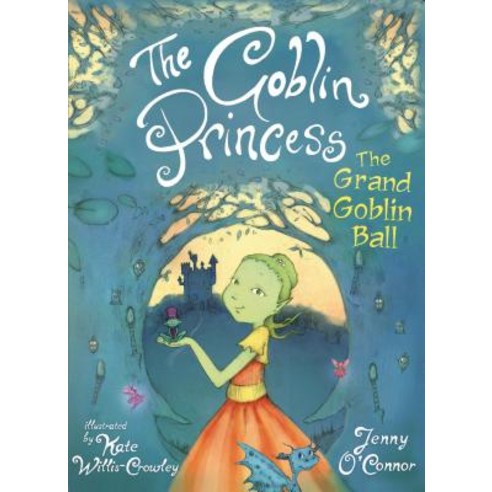 The Goblin Princess The Grand Goblin Ball Goblin Princess Book 2, Faber & Faber Children''s