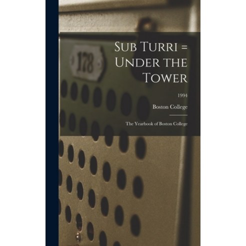 (영문도서) Sub Turri = Under the Tower: the Yearbook of Boston College; 1994 Hardcover, Legare Street Press, English, 9781013810626