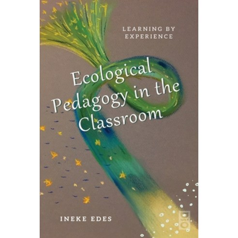 (영문도서) Ecological Pedagogy in the Classroom: Learning by Experience Paperback, Dio Press Inc, English, 9781645042594
