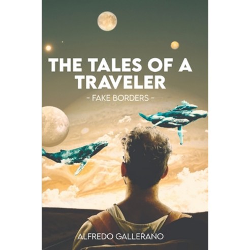 (영문도서) The Tales of a Traveler: Fake borders Paperback, Independently Published, English, 9798430997588