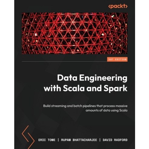 (영문도서) Data Engineering with Scala and Spark: Build streaming and batch pipelines that process massi... Paperback, Packt Publishing, English, 9781804612583