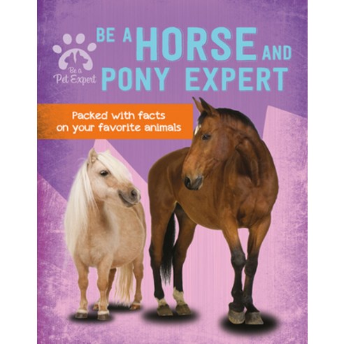 Be a Horse and Pony Expert Library Binding, Crabtree Publishing Company