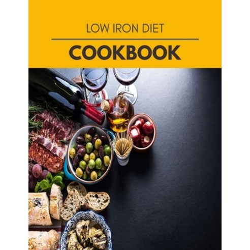 Low Iron Diet Cookbook: Easy and Delicious for Weight Loss Fast Healthy Living Reset your Metaboli... Paperback, Independently Published, English, 9798581887936