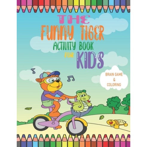 The Funny Tiger Activity Book: Activity books for kids ages 4-8: Funny Maze Dot To Dot Color by Nu... Paperback, Independently Published