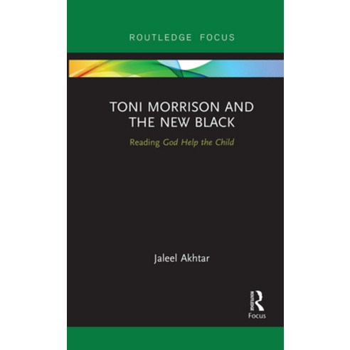Toni Morrison and the New Black: Reading God Help the Child Paperback, Routledge, English, 9781032095264