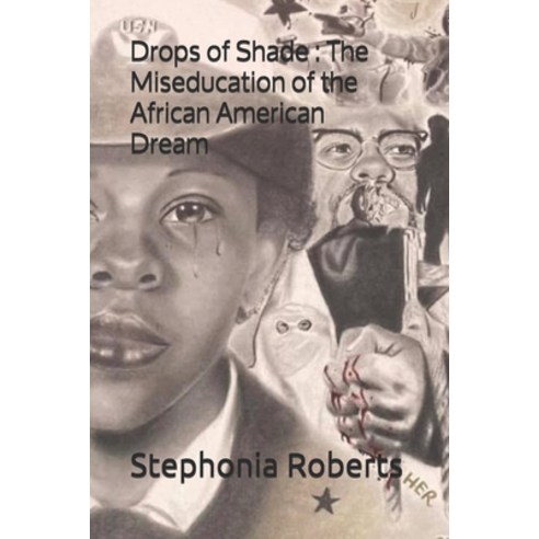 Drops of Shade: The Miseducation of the African American Dream Paperback, Independently Published, English, 9798717317399