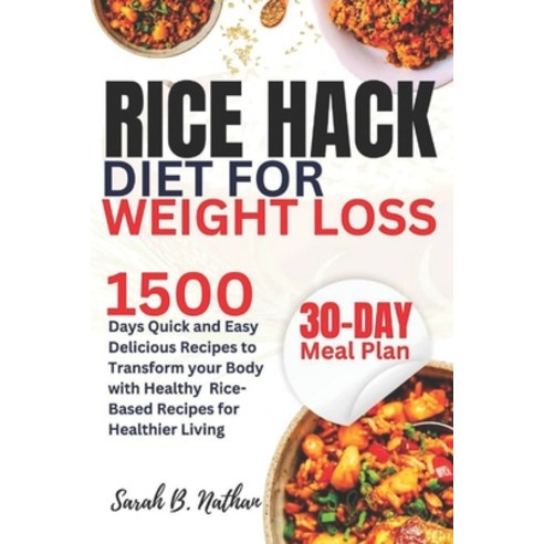 (영문도서) Rice Hack Diet for Weight Loss: 1500 Days Quick and Easy Delicious Recipes to Transform your ... Paperback, Independently Published, English, 9798878993579