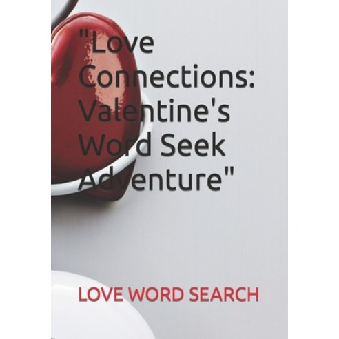 (영문도서) "Love Connections: Valentine''s Word Seek Adventure" Paperback, Independently Published, English, 9798868055171