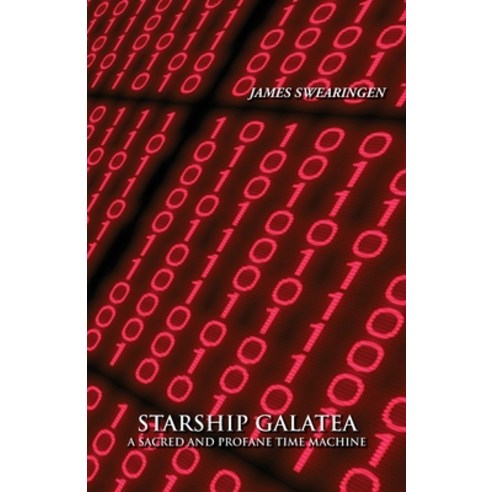 (영문도서) Starship Galatea: A Sacred and Profane Time machine Paperback, James Swearingen, English, 9781737337621