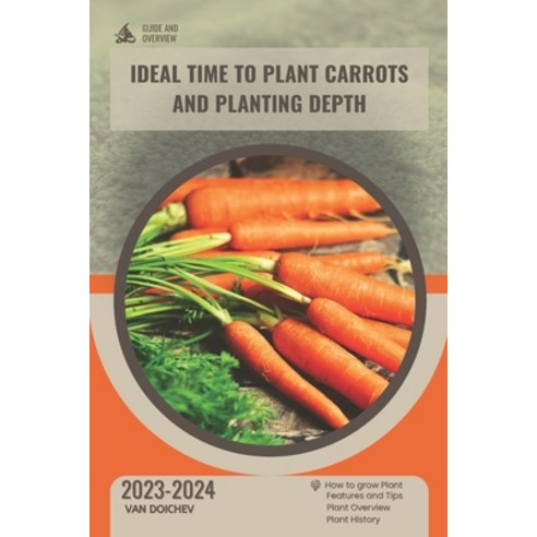 (영문도서) Ideal time to plant carrots and planting depth: Guide and overview Paperback, Independently Published, English, 9798877257931
