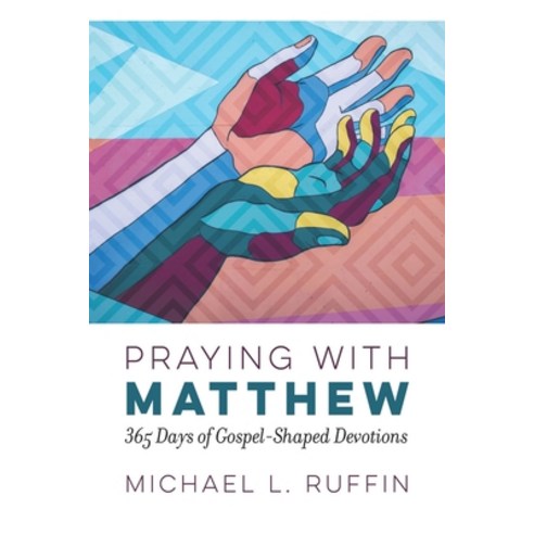 Praying with Matthew: 365 Days of Gospel-Shaped Devotions Paperback, Smyth & Helwys Publishing, ..., English, 9781641732505