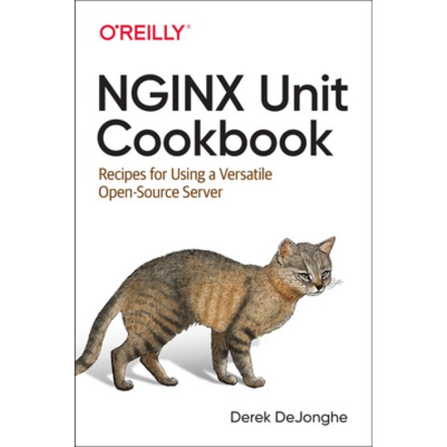 Nginx Unit Cookbook: Recipes for Using a Versatile Open-Source Server Paperback, O''Reilly Media