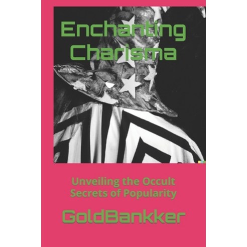 (영문도서) Enchanting Charisma: Unveiling the Occult Secrets of Popularity Paperback, Independently Published, English, 9798859429103