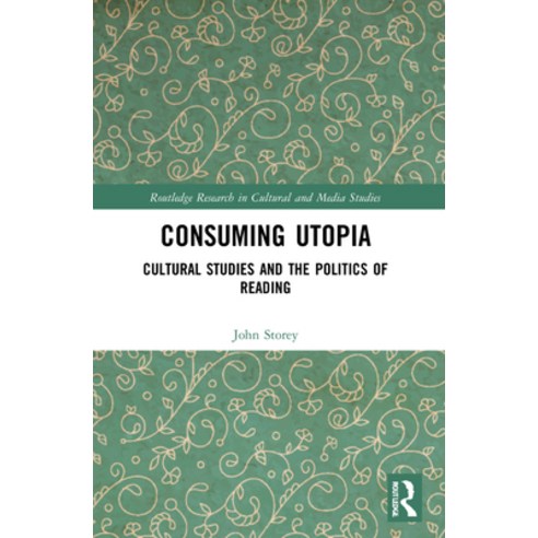(영문도서) Consuming Utopia: Cultural Studies and the Politics of Reading Paperback, Routledge, English, 9781032067285
