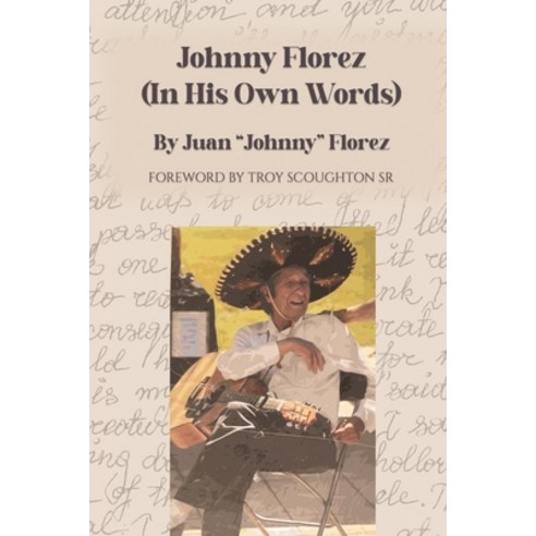 (영문도서) Johnny Florez: (In His Own Words) Paperback, Borderlands Media, English, 9781088070222