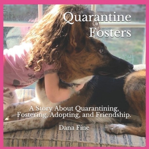 Quarantine Fosters: A Story About Quarantining Fostering Adopting and Friendship! Paperback, Independently Published, English, 9798588348553