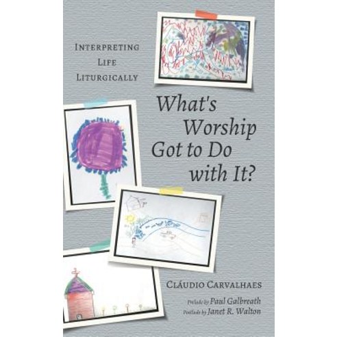 What''s Worship Got to Do with It? Hardcover, Cascade Books