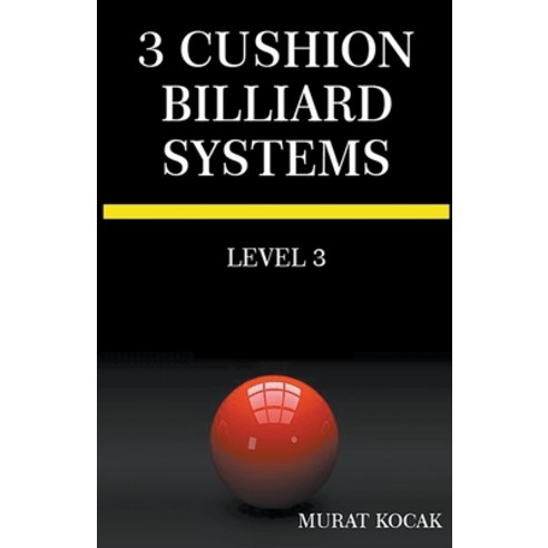 (영문도서) 3 Cushion Billiard Systems- Level 3 Paperback, Murat Kocak, English, 9798201926533