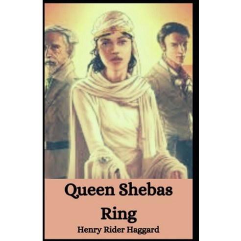 Queen Shebas Ring [Annotated]: Henry Rider Haggard (Adventure Novel Central Africa Story Classica... Paperback, Independently Published, English, 9798728145394