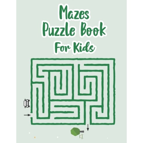 (영문도서) Mazes Puzzle Book For Kids: My Maze Book - Maze Puzzle Book For Kids Age 8-12 Years - Book Of... Paperback, Independently Published, English, 9798515954031