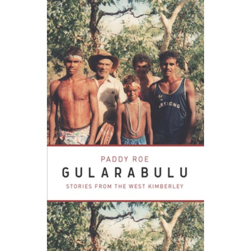 Gularabulu: Stories from the West Kimberley Paperback, University of Western Australia Press