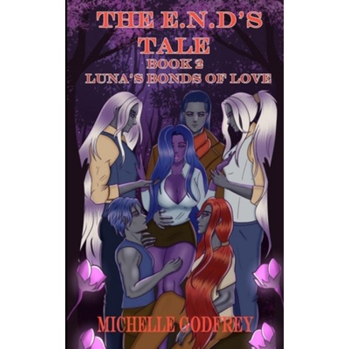 (영문도서) The E.N.D''s Tale Book 2: Luna''s Bonds of Love Paperback, Michelle Godfrey, English, 9781960759030
