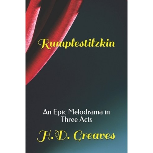 (영문도서) Rumplestilzkin: An Epic Melodrama in Three Acts Paperback, Independently Published, English, 9781673115925