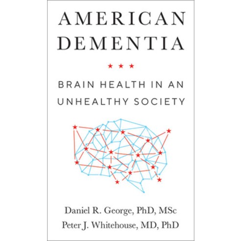 (영문도서) American Dementia: Brain Health in an Unhealthy Society Hardcover, Johns Hopkins University Press, English, 9781421440477