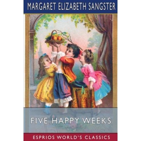 (영문도서) Five Happy Weeks (Esprios Classics) Paperback, Blurb, English, 9781034990086